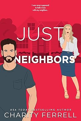 Just Neighbors: A Small Town Enemies to Lovers Romance (Blue Beech Book 4)