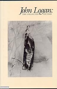 John Logan: The Collected Fiction (American Poets Continuum)