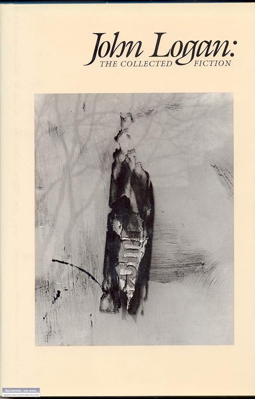John Logan: The Collected Fiction (American Poets Continuum) by John Logan