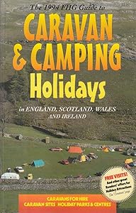 Guide to Caravan and Camping Holidays 1994: Caravans for Hire, Caravan Sites and Night Halts, Holiday Parks and Centres, and Camping Sites