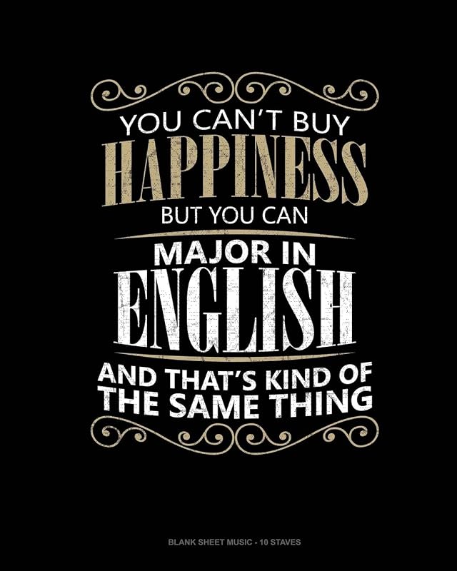You Can't Buy Happiness But You Can Major In English And That's Kind Of The Same Thing: Blank Sheet Music - 10 Staves by Jeryx Publishing