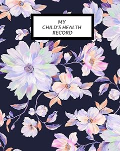 My child’s Health Record: Child’s Medical History To do Book , Baby ‘s Health keepsake Register & Information Record Log, Treatment Activities ... Behaviours and Healthy Development Reference