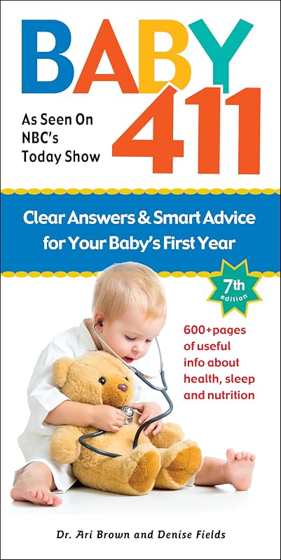 Baby 411: Clear Answers and Smart Advice for Your Baby's First Year by Ari Brown