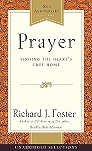 Prayer Selections: Finding the Heart's True Home by Richard J. Foster