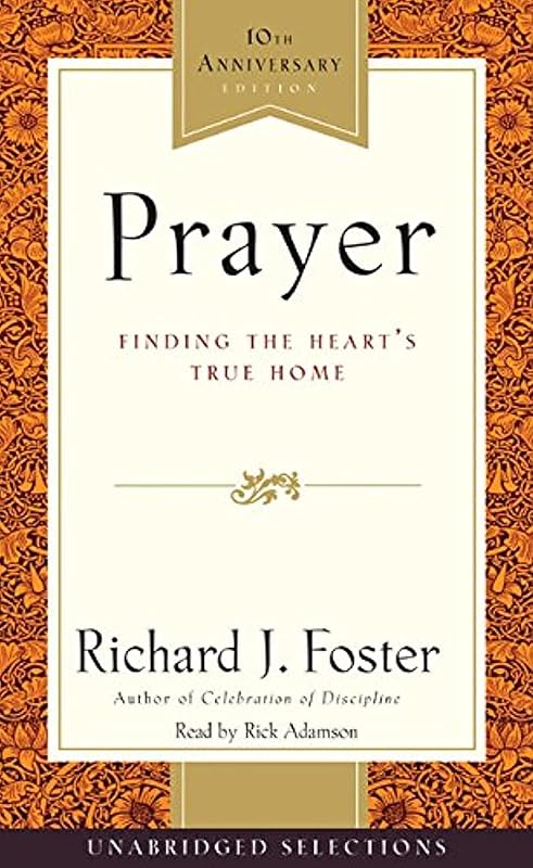Prayer Selections: Finding the Heart's True Home by Richard J. Foster
