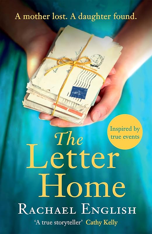 The Letter Home: The heartwrenching historical novel of a mother's journey from Ireland to save the daughter she loves by Rachael English