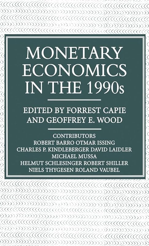 Monetary Economics in the 1990s: The Henry Thornton Lectures, Numbers 9–17 (Studies in Banking and International Finance) by Forrest Capie