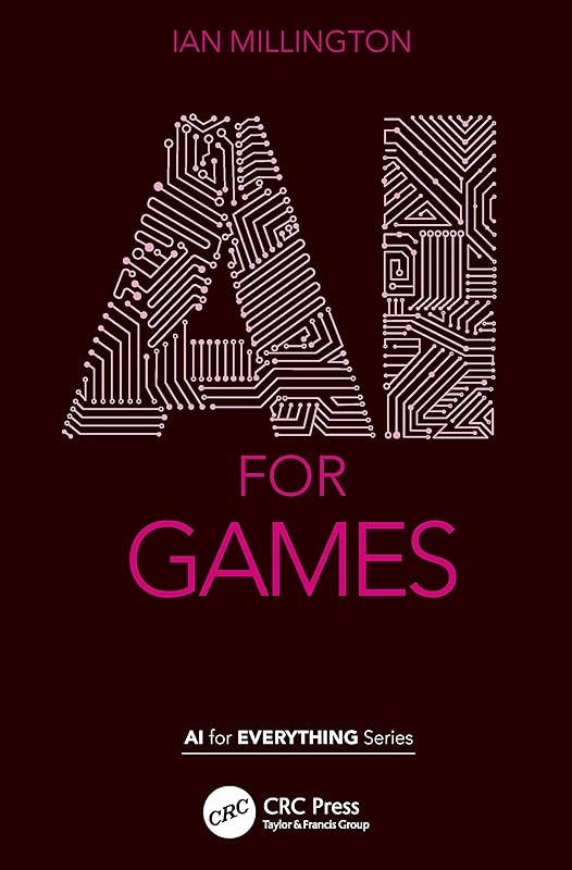 AI for Games (AI for Everything) by Ian Millington