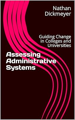 Assessing Administrative Systems: Guiding Change in Colleges and Universities