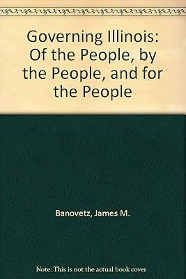 Governing Illinois: Of the People, by the People, and for the People