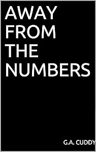 Away From The Numbers by G.A. Cuddy
