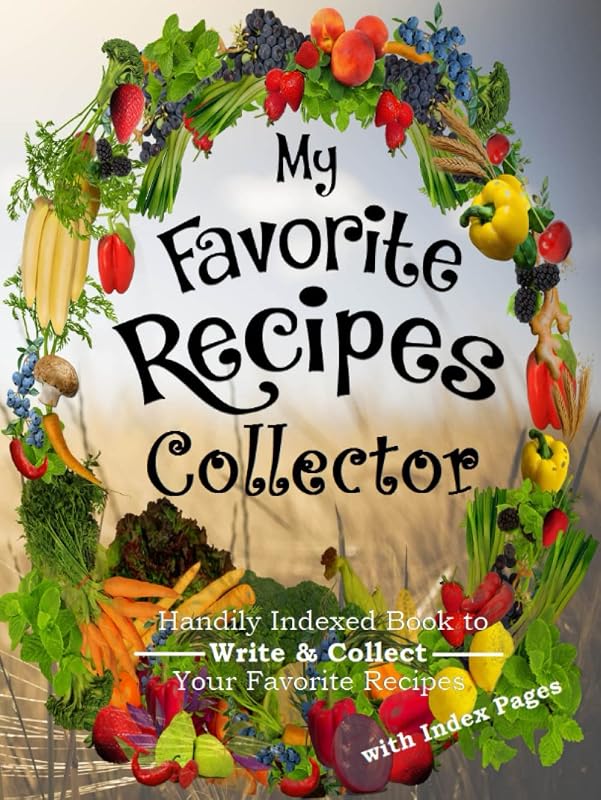 My Favorite Recipes Collector: Handily Indexed Book to Write and Collect Your Favorite Recipes by Dunstamac