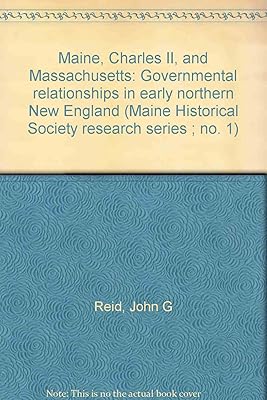Maine, Charles II, and Massachusetts: Governmental relationships in early northern New England (Maine Historical Society research series ; no. 1)