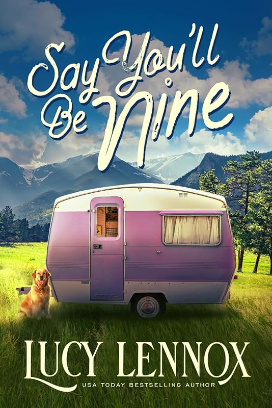 Say You'll Be Nine by Lucy Lennox