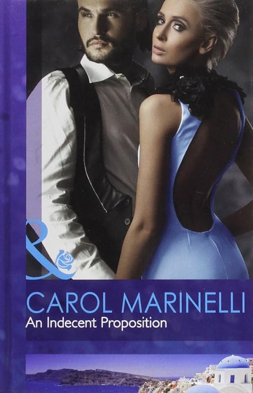 An Indecent Proposition (Mills & Boon Hardback Romance) by Carol Marinelli