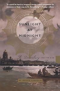 Sunlight at Midnight: St. Petersburg and the Rise of Modern Russia by Bruce Lincoln