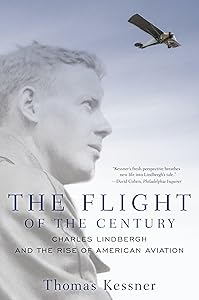 The Flight of the Century: Charles Lindbergh and the Rise of American Aviation (Pivotal Moments in American History) by Thomas Kessner