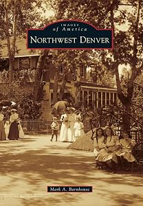Northwest Denver (Images of America) by Mark A. Barnhouse