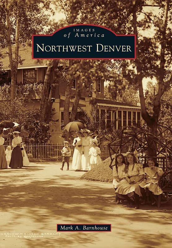 Northwest Denver (Images of America) by Mark A. Barnhouse