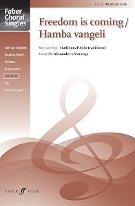 Freedom Is Coming / Hamba Vangeli: SAB, Choral Octavo (Faber Choral Singles) by Alexander L'Estrange
