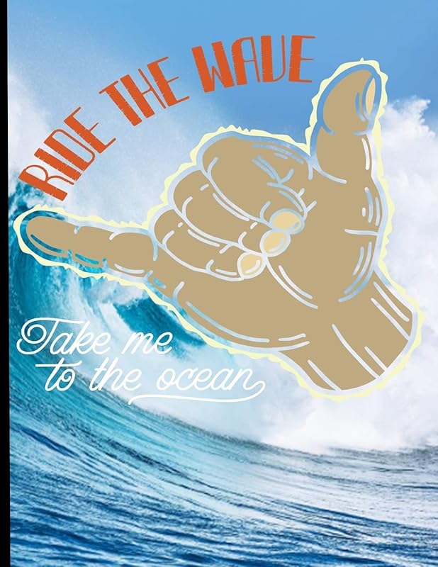 Ride The Wave Take Me To The Ocean: Surf, ride the wave, take the big crushers with your surfboard (Surfing Paradise) by gdimido art