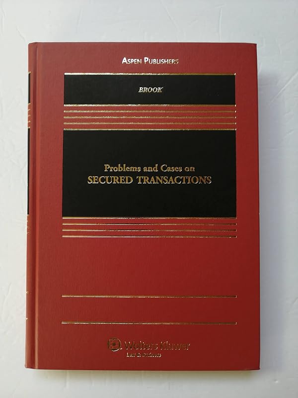 Problems and Cases on Secured Transactions by James Brook