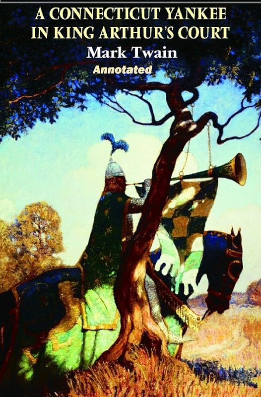 A Connecticut Yankee in King Arthur’s Court Annotated by Mark Twain