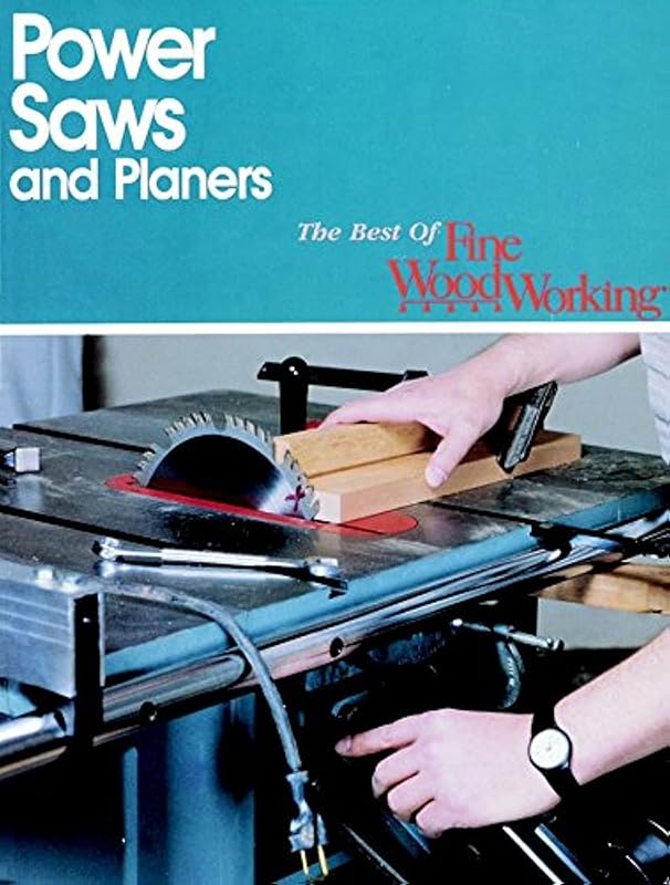 Best of Fine Woodworking : Power Saws and Planers by Editors of Fine Woodworking