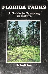 Florida parks: A guide to camping in nature by Gerald Grow