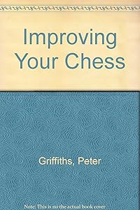 Improving your chess by P. C Griffiths