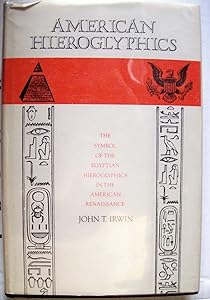 American Hieroglyphics: The Symbol of the Egyptian Hieroglyphics in the American Renaissance