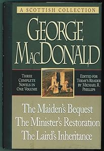 The Maiden's Bequest, the Minister's Restoration, the Laird's Inheritance: Three Novels in One Volume