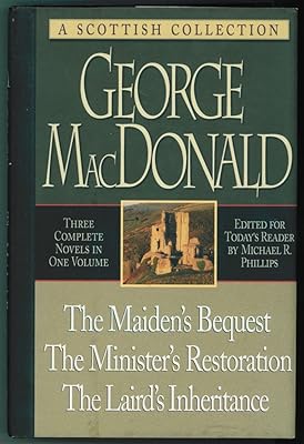 The Maiden's Bequest, the Minister's Restoration, the Laird's Inheritance: Three Novels in One Volume