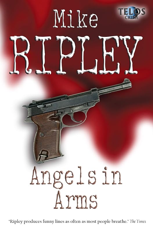 Angels In Arms (Angel Series Book 4) by Mike Ripley