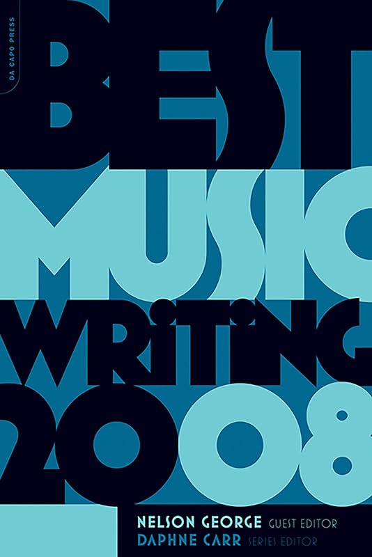 Best Music Writing 2008 (DA CAPO BEST MUSIC WRITING) by Nelson George