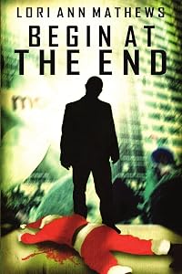Begin at the End by Lori Ann Mathews
