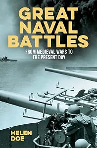 Great Naval Battles: From Medieval Wars to the Present Day by Helen Doe