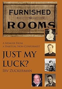 Just My Luck?: A Memoir from a Habitual Non-Conformist by Irv Zuckerman