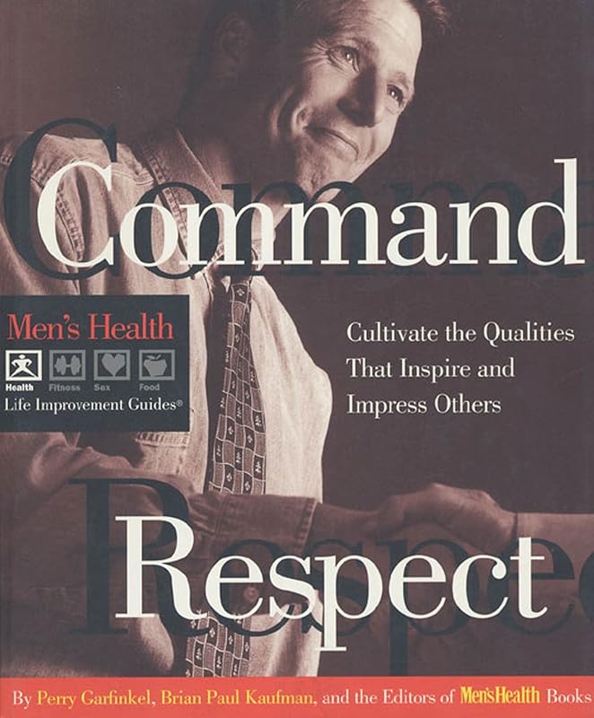 Command Respect (Men's Health Life Improvement Guides) by Perry Garfinkle