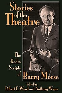 Stories of the Theatre: The Radio Scripts of Barry Morse by Anthony Wynn