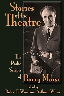 Stories of the Theatre: The Radio Scripts of Barry Morse