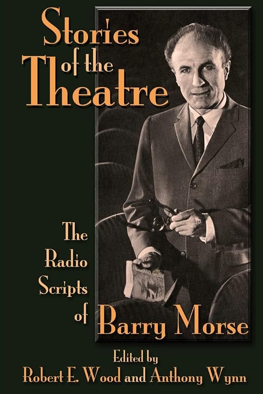 Stories of the Theatre: The Radio Scripts of Barry Morse by Anthony Wynn