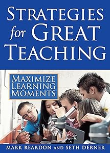 Strategies for Great Teaching: Maximize Learning Moments by Mark Reardon