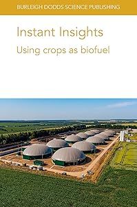 Instant Insights: Using crops as biofuel (Burleigh Dodds Science: Instant Insights, 51) by Dr Hardev S. Sandhu