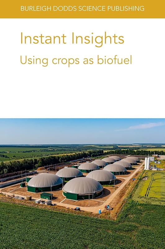 Instant Insights: Using crops as biofuel (Burleigh Dodds Science: Instant Insights, 51) by Dr Hardev S. Sandhu