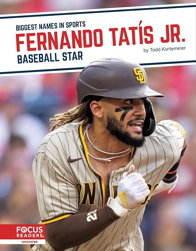 Fernando Tat s Jr. (Biggest Names in Sports) by Todd Kortemeier