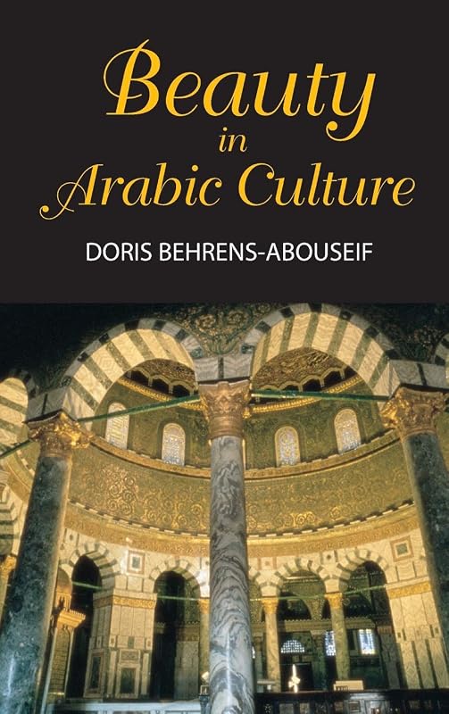 Beauty in Arabic Culture (Princeton the Middle East) by Doris Behrens-Abouseif
