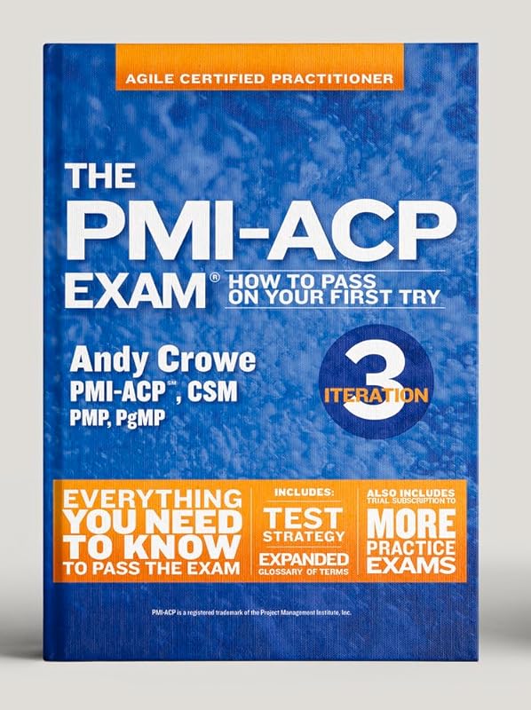 The PMI-ACP Exam: How To Pass On Your First Try, Iteration 3 (Test Prep series) by Andy Crowe