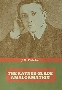 The Rayner-Slade Amalgamation by J S Fletcher