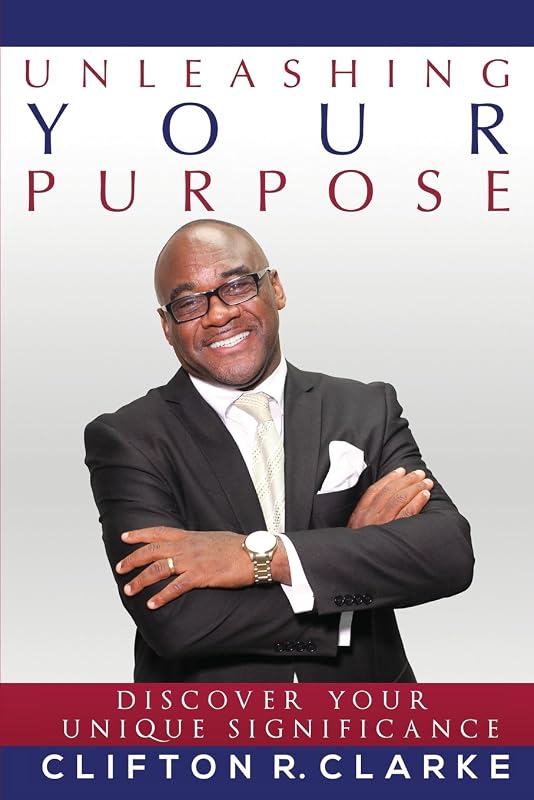 Unleashing Your Purpose: Discover Your Unique Significance (N/A) by Clifton R Clarke